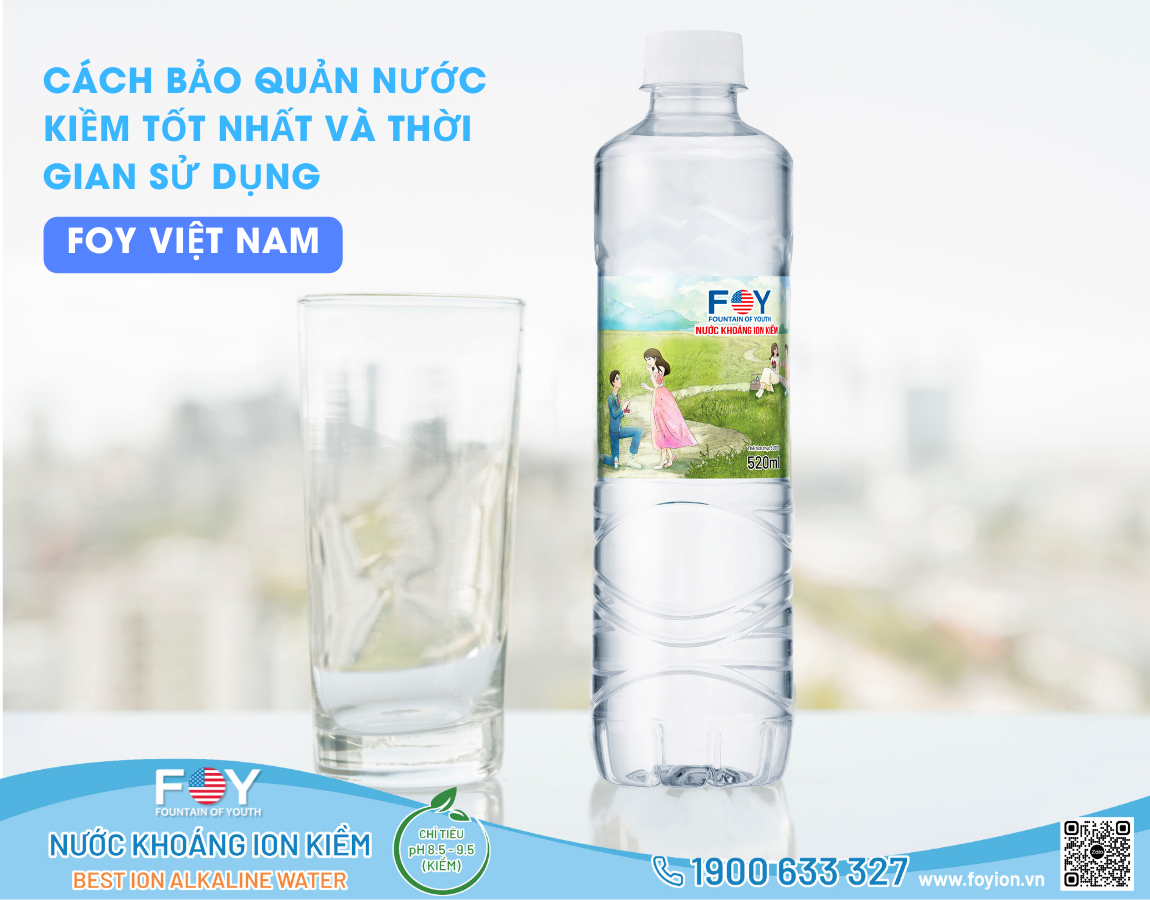 TÌM HIỂU THỜI GIAN SỬ DỤNG VÀ CÁCH BẢO QUẢN NƯỚC KIỀM HIỆU QUẢ