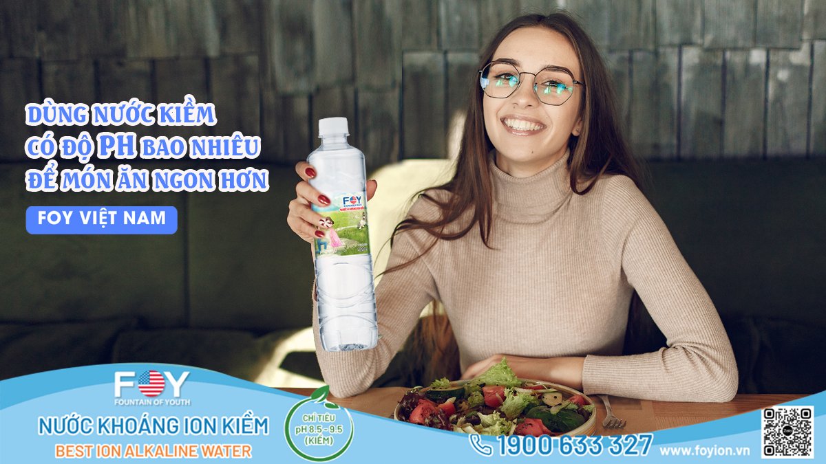 Dùng nước kiềm 20L tại quận 3 có độ pH bao nhiêu để món ăn ngon hơn