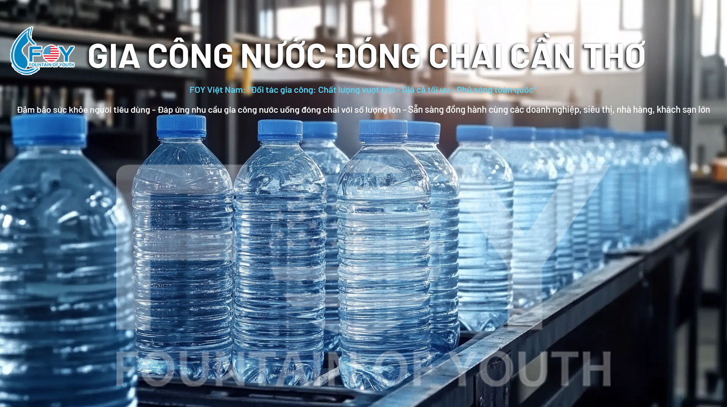 Đơn vị gia công nước đóng chai uy tín tại Cần Thơ
