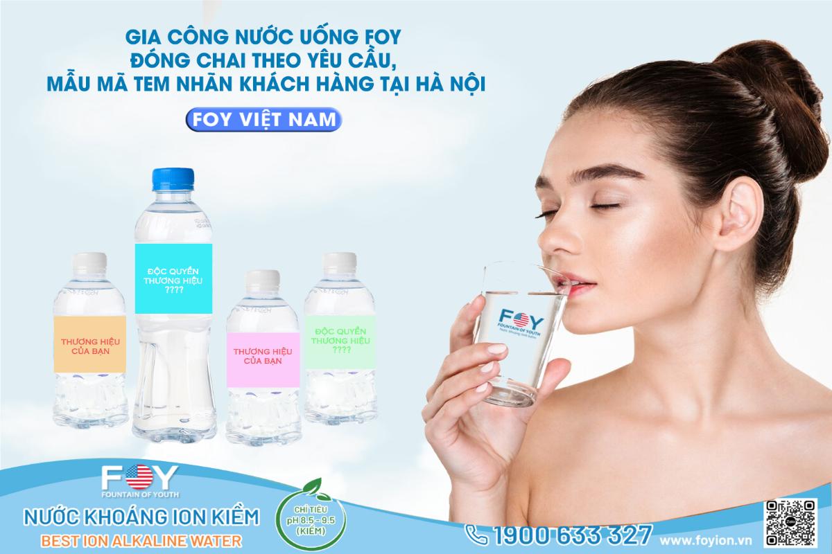 FOY nhận gia công nước uống đóng chai theo yêu cầu, mẫu mã tem nhãn tại Hà Nội