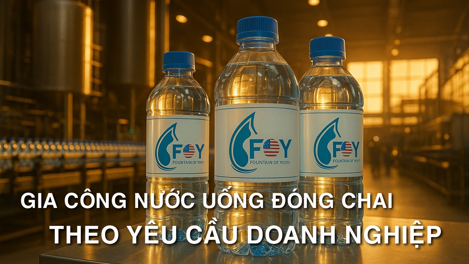 Gia công nước uống đóng chai theo yêu cầu doanh nghiệp