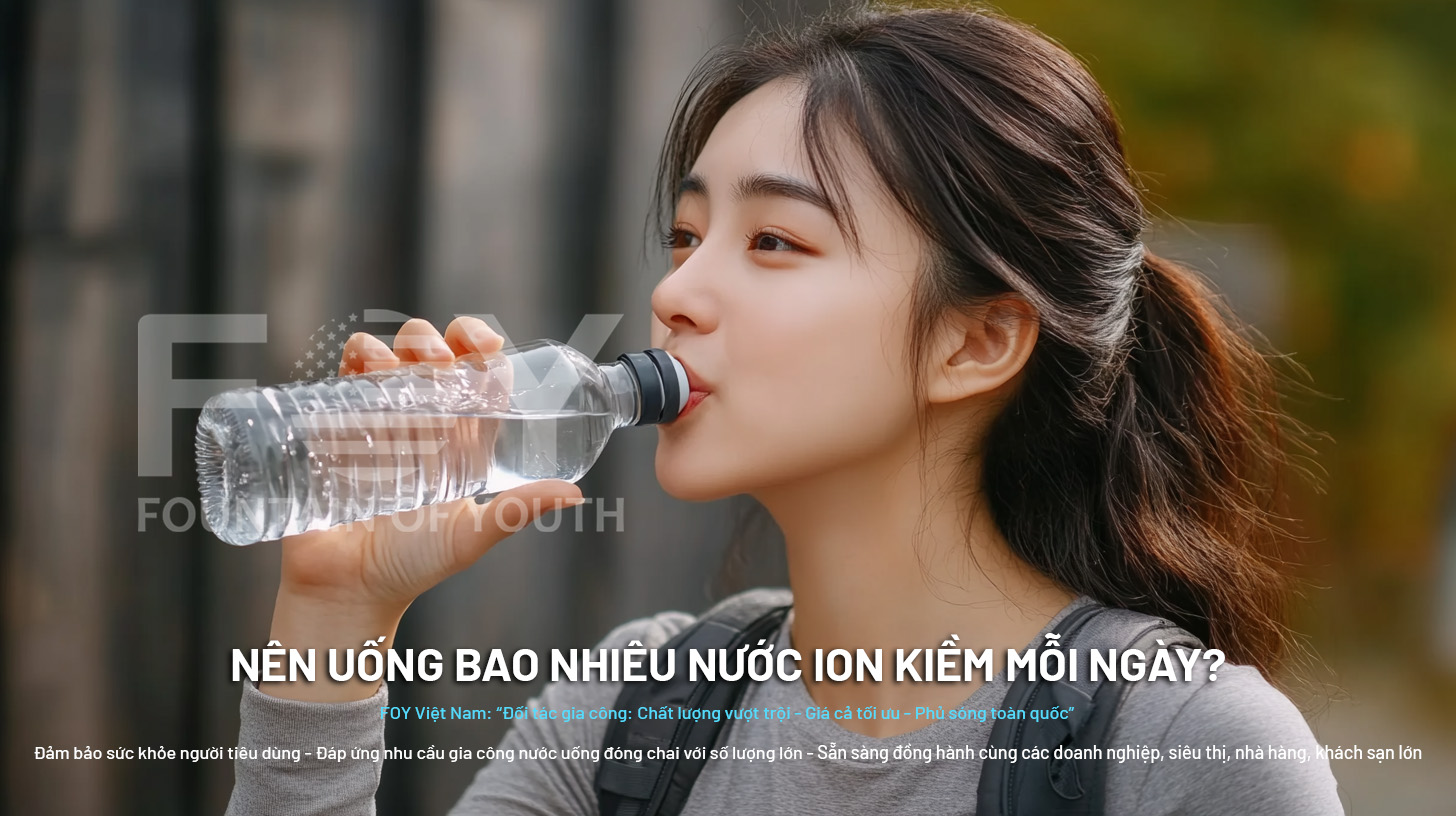 Nên uống bao nhiêu nước ion kiềm mỗi ngày thì tốt