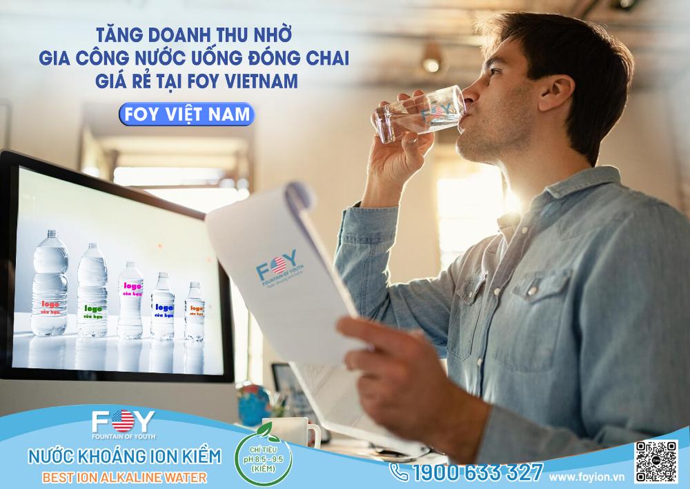 Gia Công Nước Uống Đóng Chai Giá Rẻ Tại FOY Việt Nam