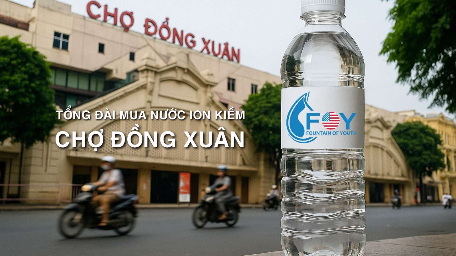 Tổng đài mua nước ion kiềm tại chợ Đồng Xuân