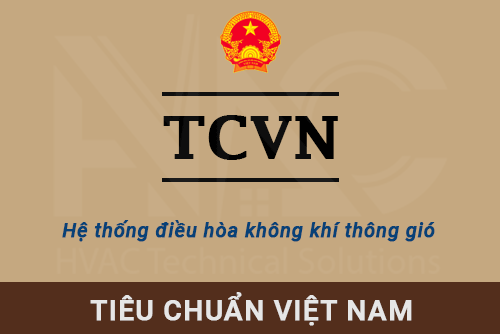 TỔNG HỢP TIÊU CHUẨN TCVN THIẾT KẾ, LẮP ĐẶT HỆ THỐNG ĐIỀU HÒA KHÔNG KHÍ VÀ THÔNG GIÓ CẬP NHẬT MỚI NHẤT NĂM 2023