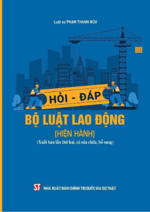 Hỏi - đáp: Bộ luật Lao động (Hiện hành) - LS. Phạm Thanh Hữu
