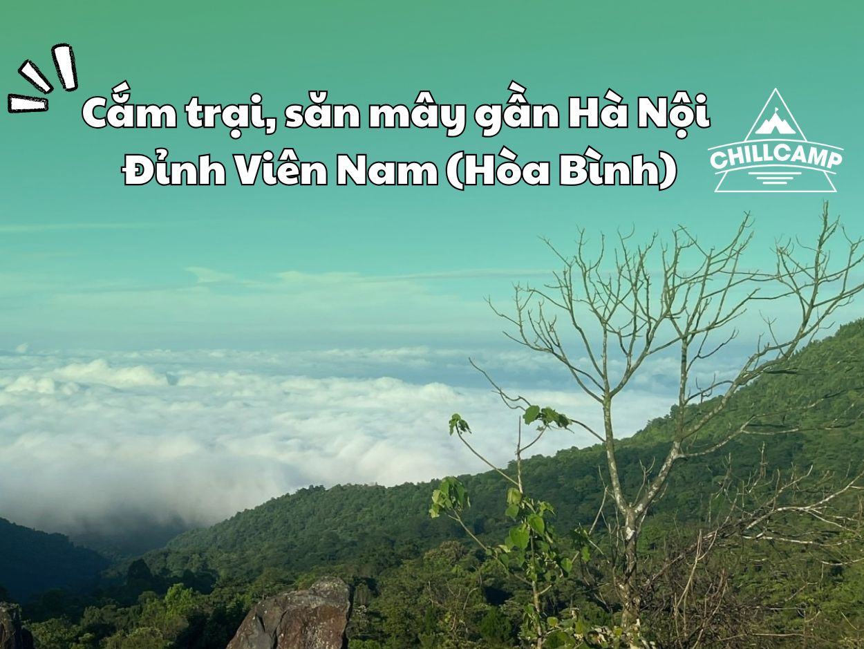 Top 10 kinh nghiệm cắm trại, săn mây Đỉnh Viên Nam, Hòa Bình