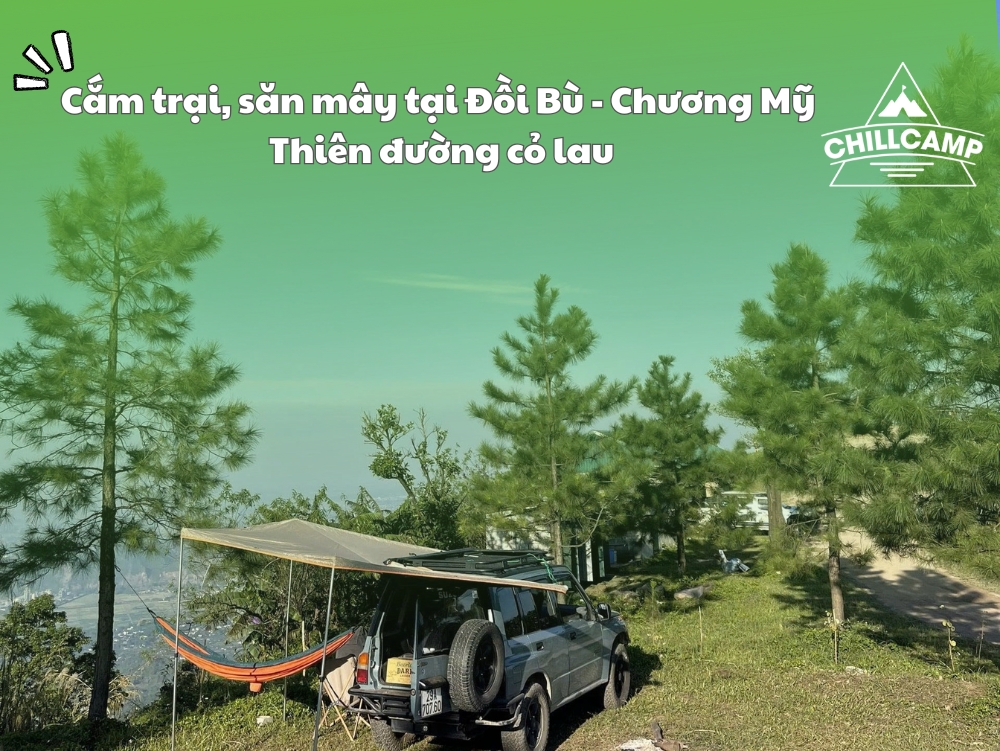Đồi Bù Chương Mỹ: TOP 12+ kinh nghiệm cắm trại, săn mây cực chi tiết