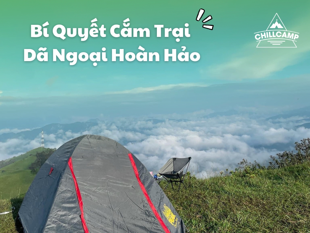 Bí Quyết Cắm Trại Dã Ngoại Hoàn Hảo