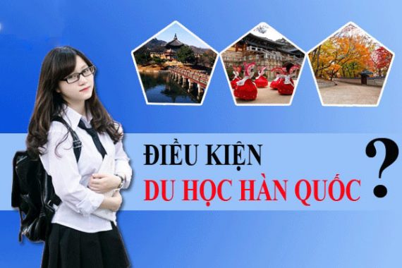 Điều kiện du học Hàn Quốc 2024 cập nhật và những lưu ý.