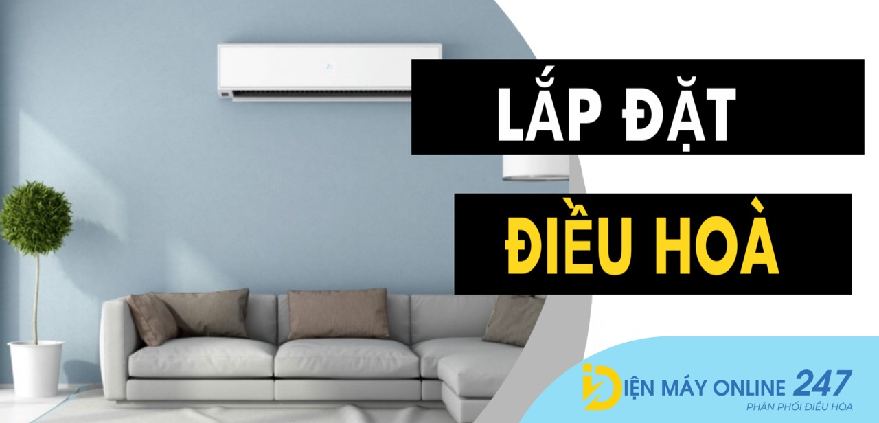 LẮP ĐIỀU HÒA HÀ NỘI UY TÍN – NHANH CHÓNG
