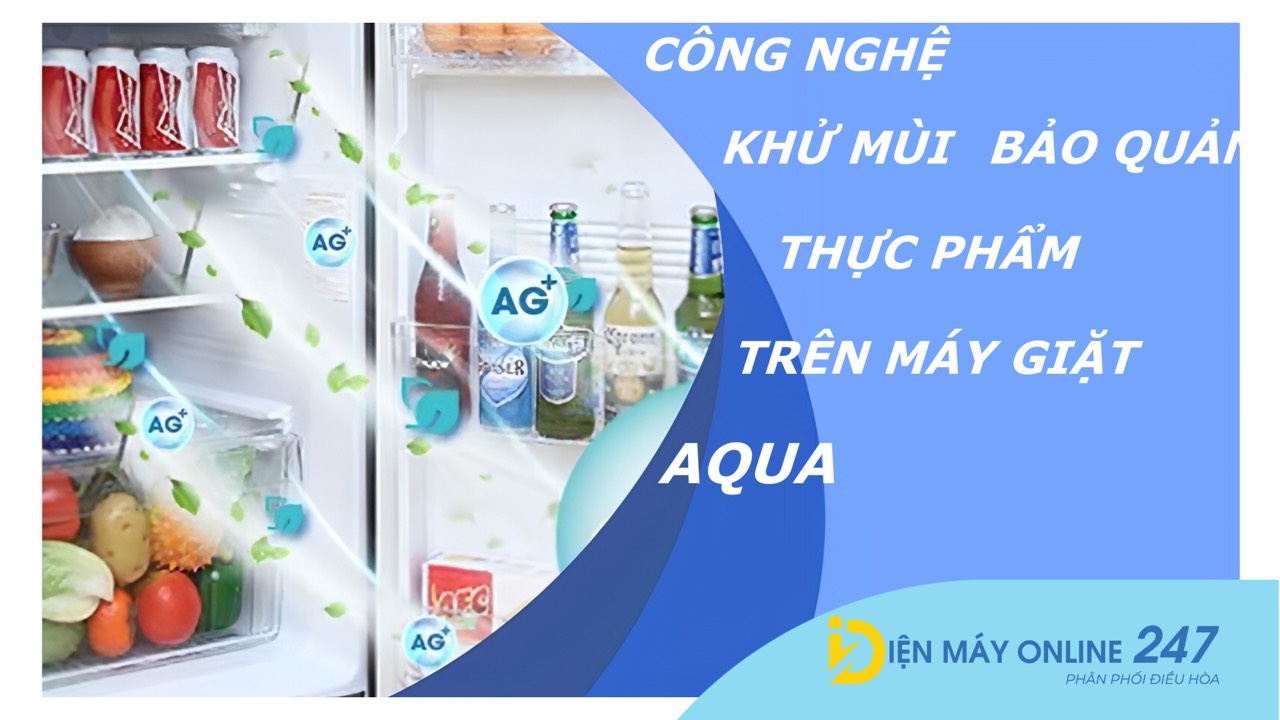 Công nghệ khử mùi, bảo quản thực phẩm trên tủ lạnh Aqua