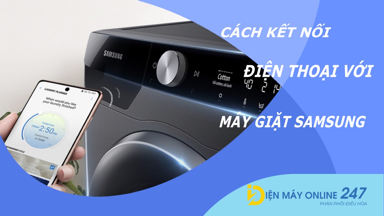 Cách kết nối điện thoại với máy giặt Samsung qua SmartThings