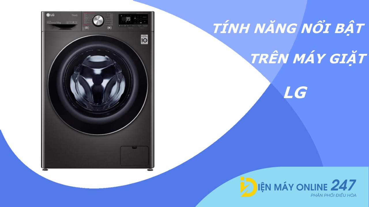 10 công nghệ và tính năng nổi bật trên máy giặt LG