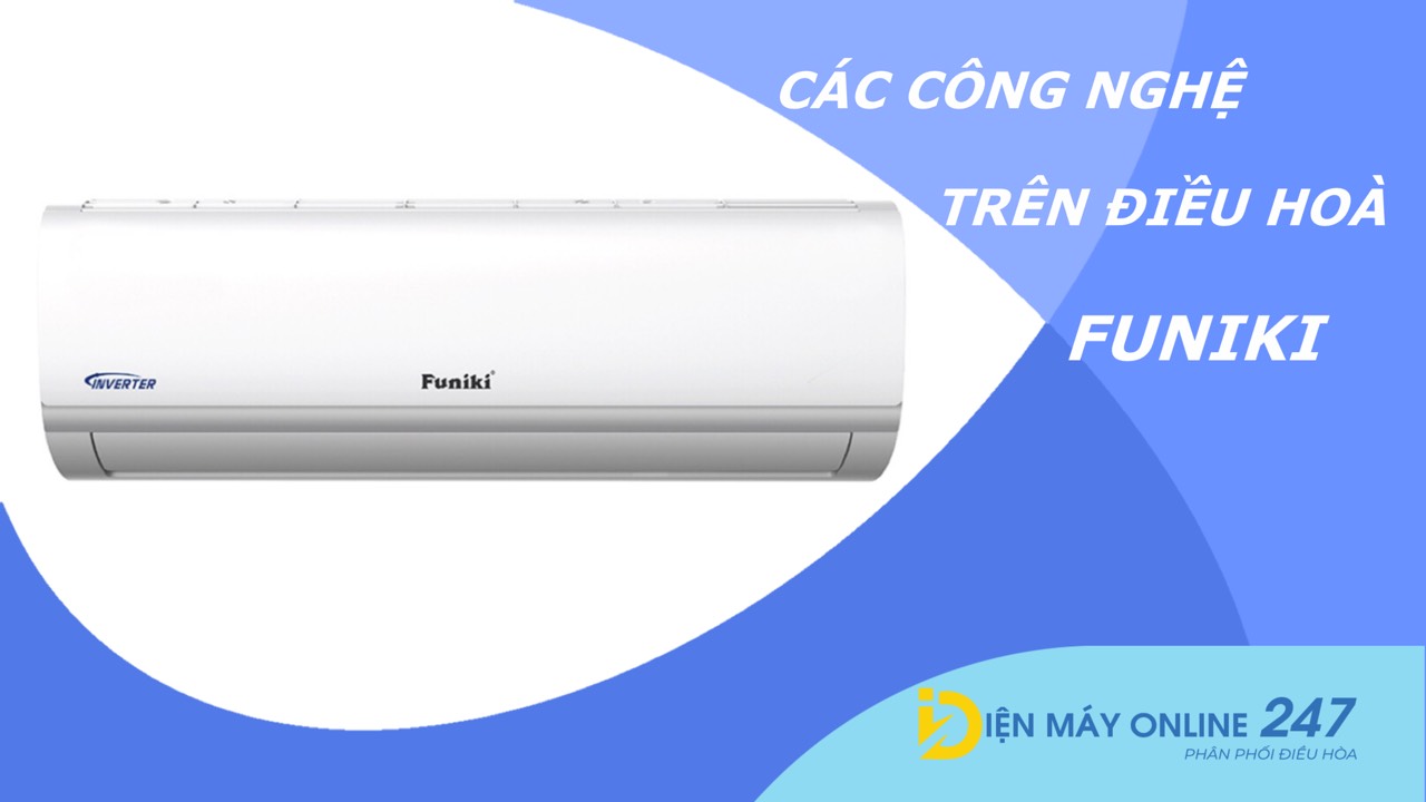 Các công nghệ nổi bật trên điều hoà Funiki