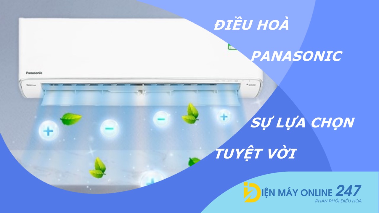 Điều hòa Panasonic sự lựa chọn tuyệt vời cho căn phòng của bạn
