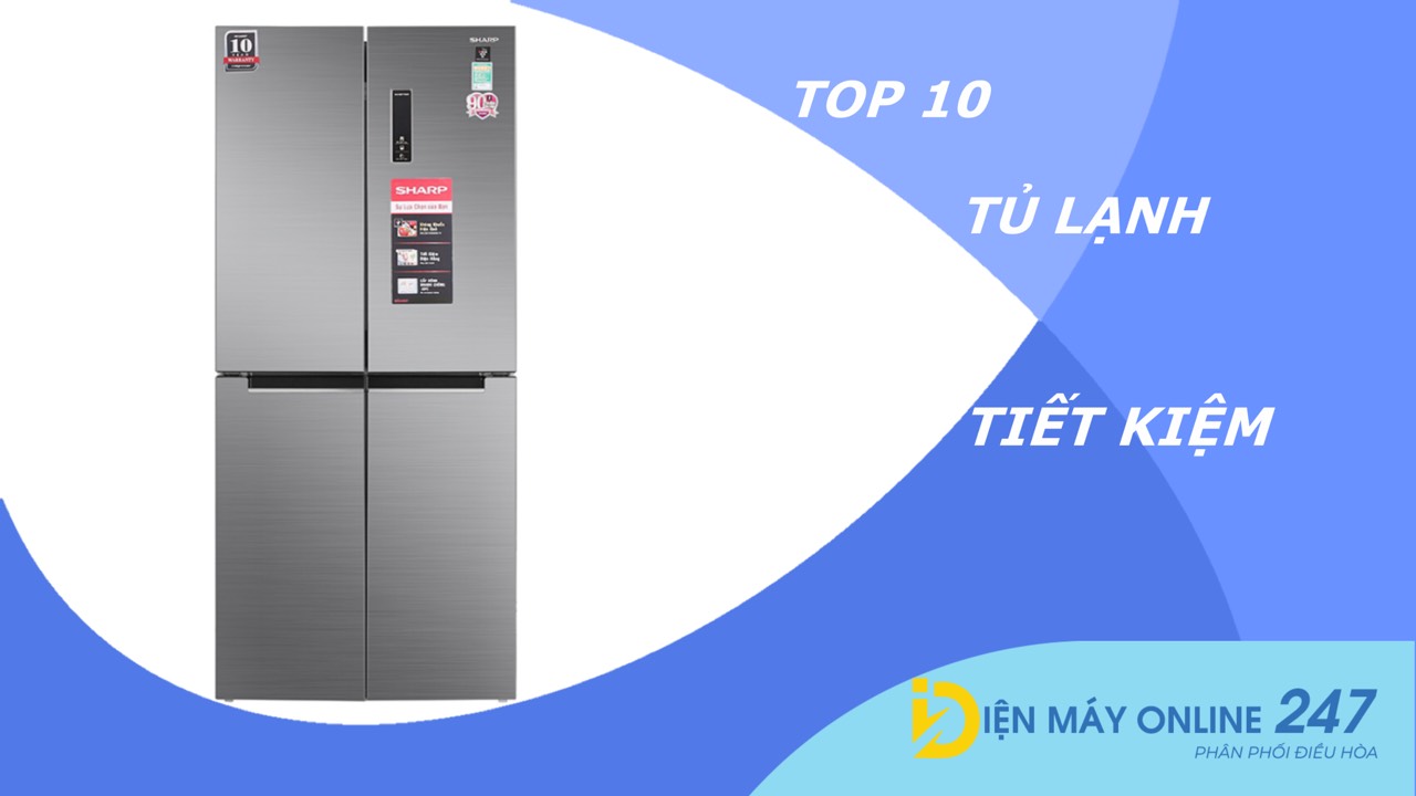 Top 10 tủ lạnh tiết kiệm điện nhất hiện nay