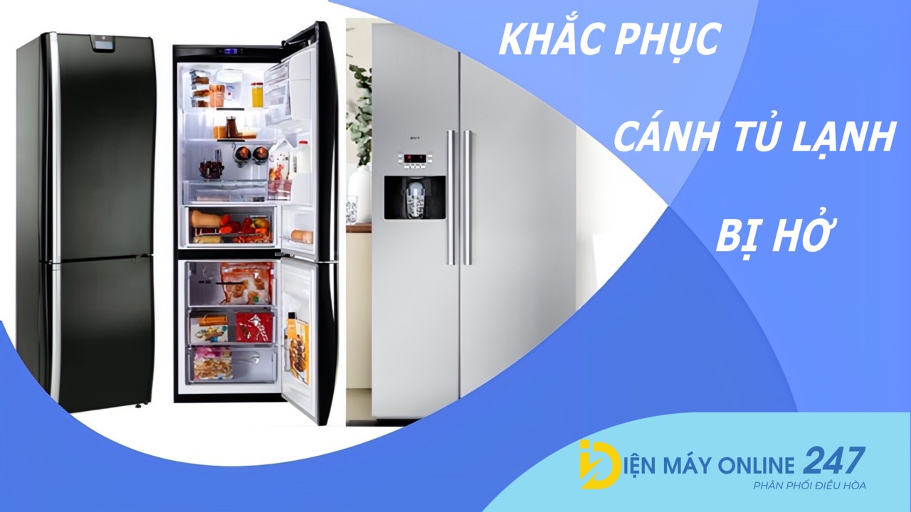 NHỮNG CÁCH KHẮC PHỤC TÌNH TRẠNG CÁNH CỬA TỦ LẠNH BỊ HỞ ĐỂ TIẾT KIỆM ĐIỆN