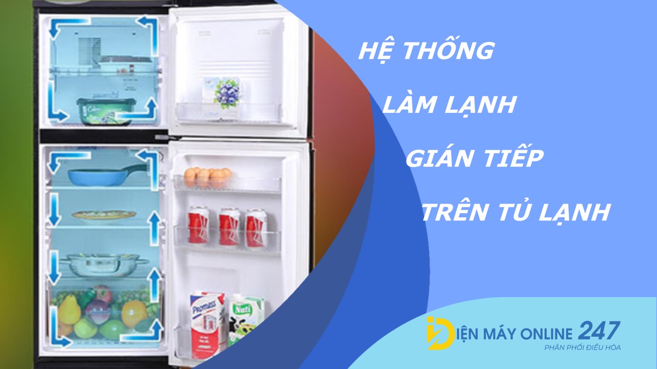 Hệ thống làm lạnh gián tiếp trên tủ lạnh là gì?