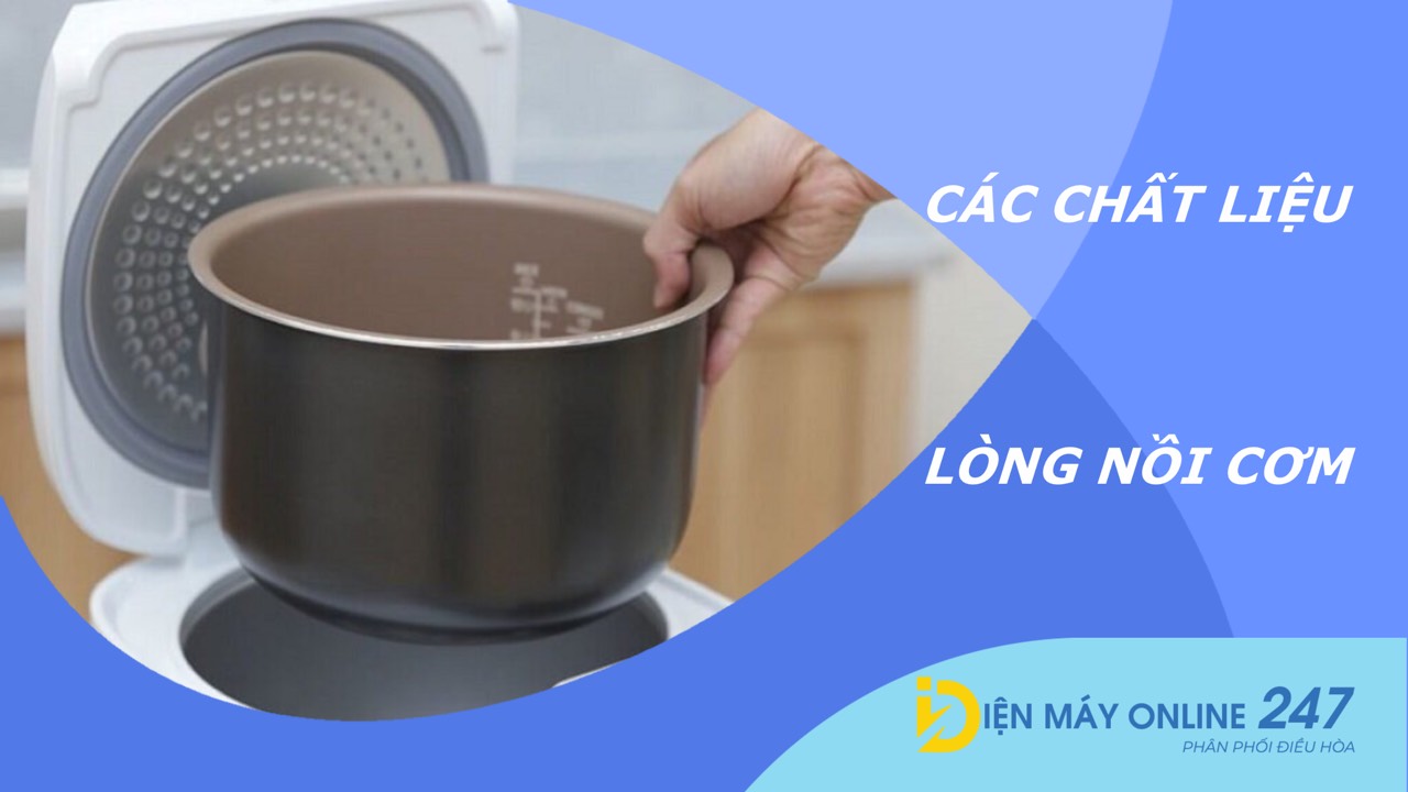 Phân loại các chất liệu lòng nồi của nồi cơm điện trên thị trường hiện nay