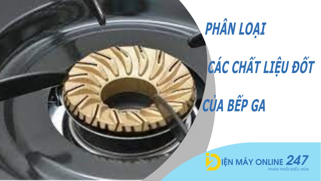 Phân loại các chất liệu đầu đốt của bếp ga