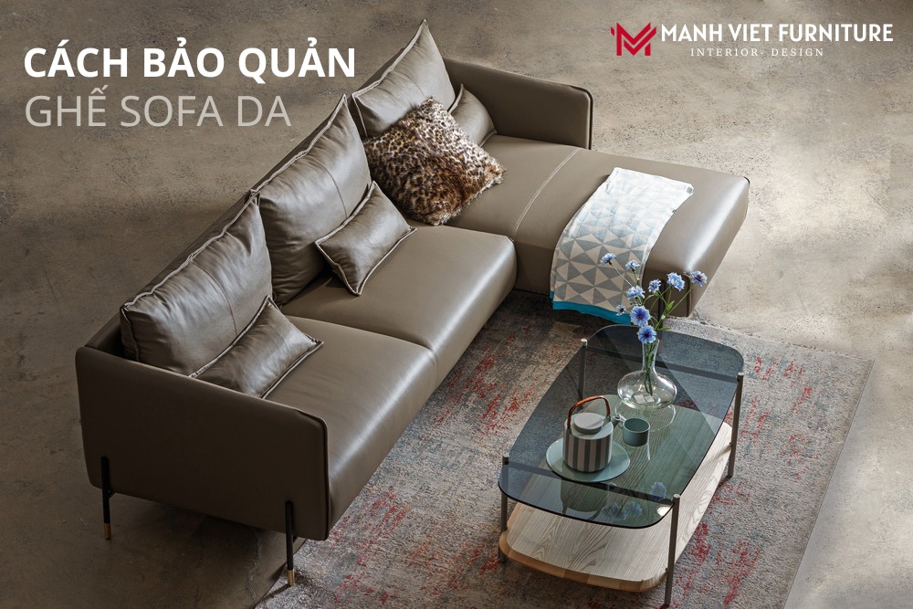 Cách bảo quản Sofa da luôn bền đẹp như mới theo thời gian