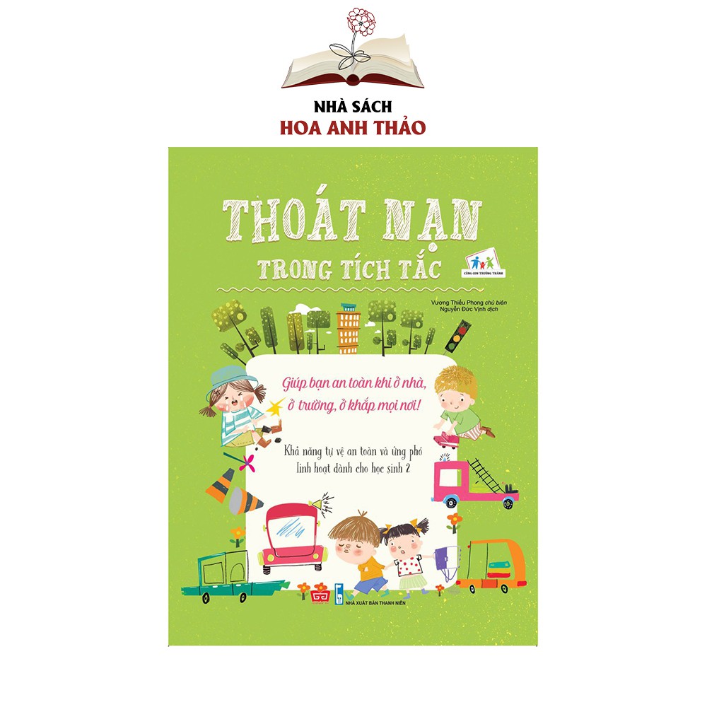 Sách - Thoát nạn trong tích tắc: Giúp bạn an toàn khi ở nhà, ở trường, ở khắp mọi nơi