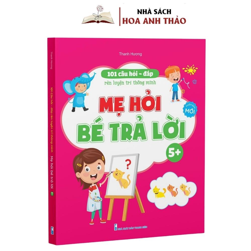 Sách - 101 Câu Hỏi Đáp Rèn luyện Trí Thông Minh - Mẹ Hỏi Bé Trả Lời