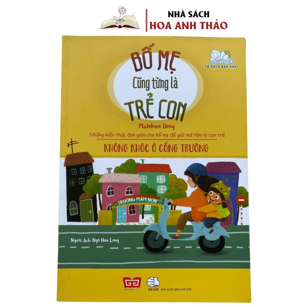 Sách - Bố Mẹ cũng từng là Trẻ Con - Những Kiến Thức Đơn Giản Cho Bố Mẹ Để Giải Mã Tâm Lý Con Trẻ