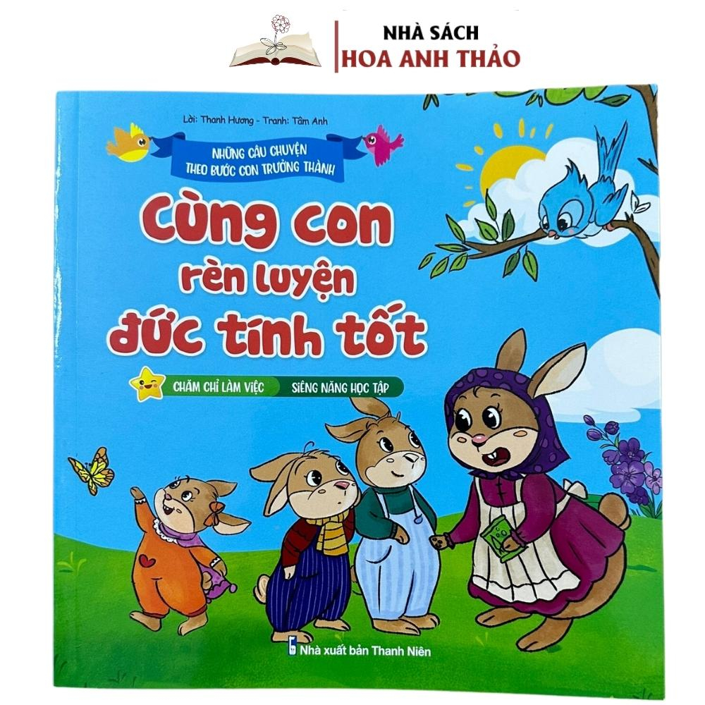 Sách - Cùng Con Rèn Luyện Đức Tính Tốt Những Câu Chuyện Theo Bước Con Trưởng Thành