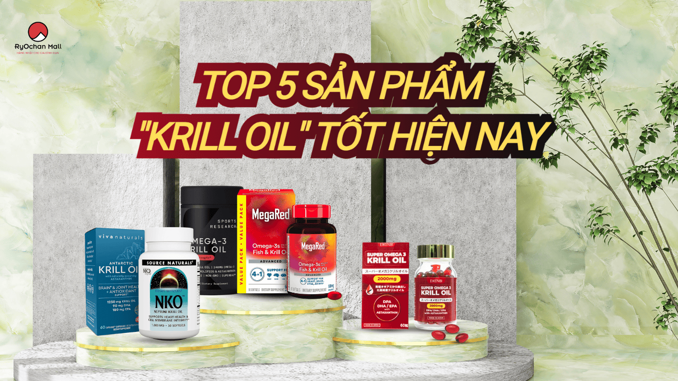 Top 5 Sản Phẩm Bổ Sung Omega 3 Từ Dầu Nhuyễn Thể Tốt Hiện Nay