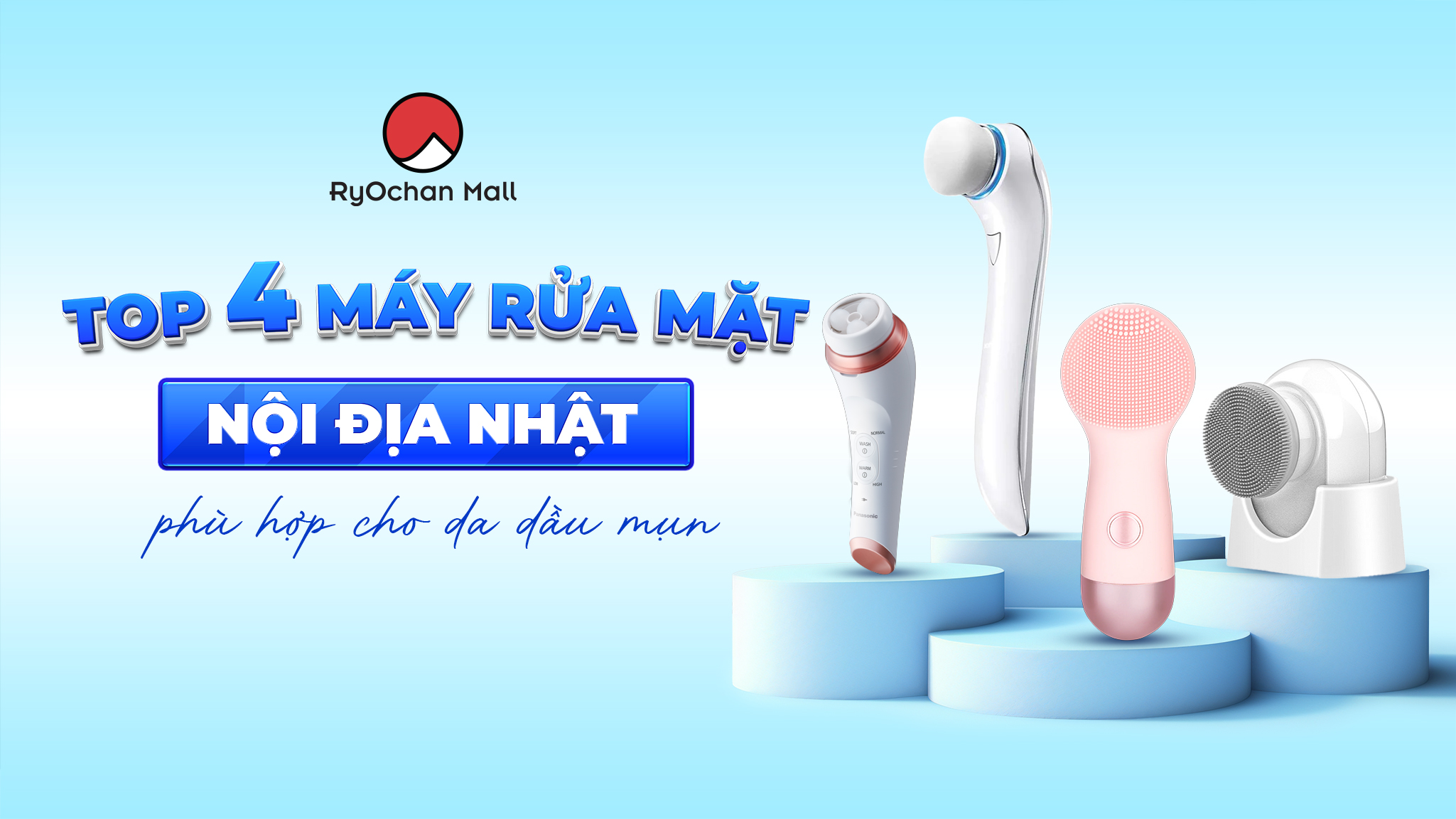 Top 4 Máy Rửa Mặt Nội Địa Nhật Phù Hợp Cho Da Dầu Mụn