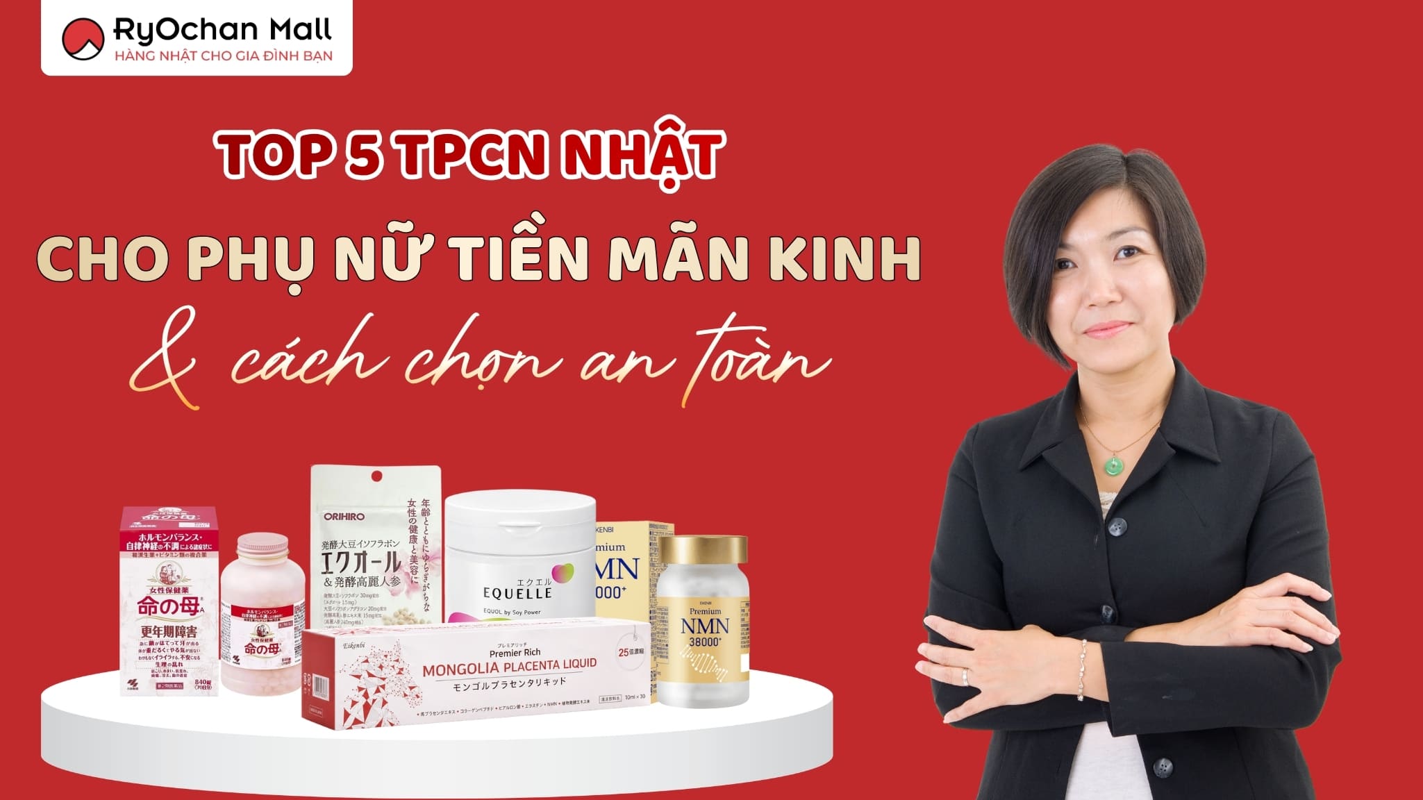 Top 5 TPCN Nhật Cho Phụ Nữ Tiền Mãn Kinh & Cách Chọn An Toàn