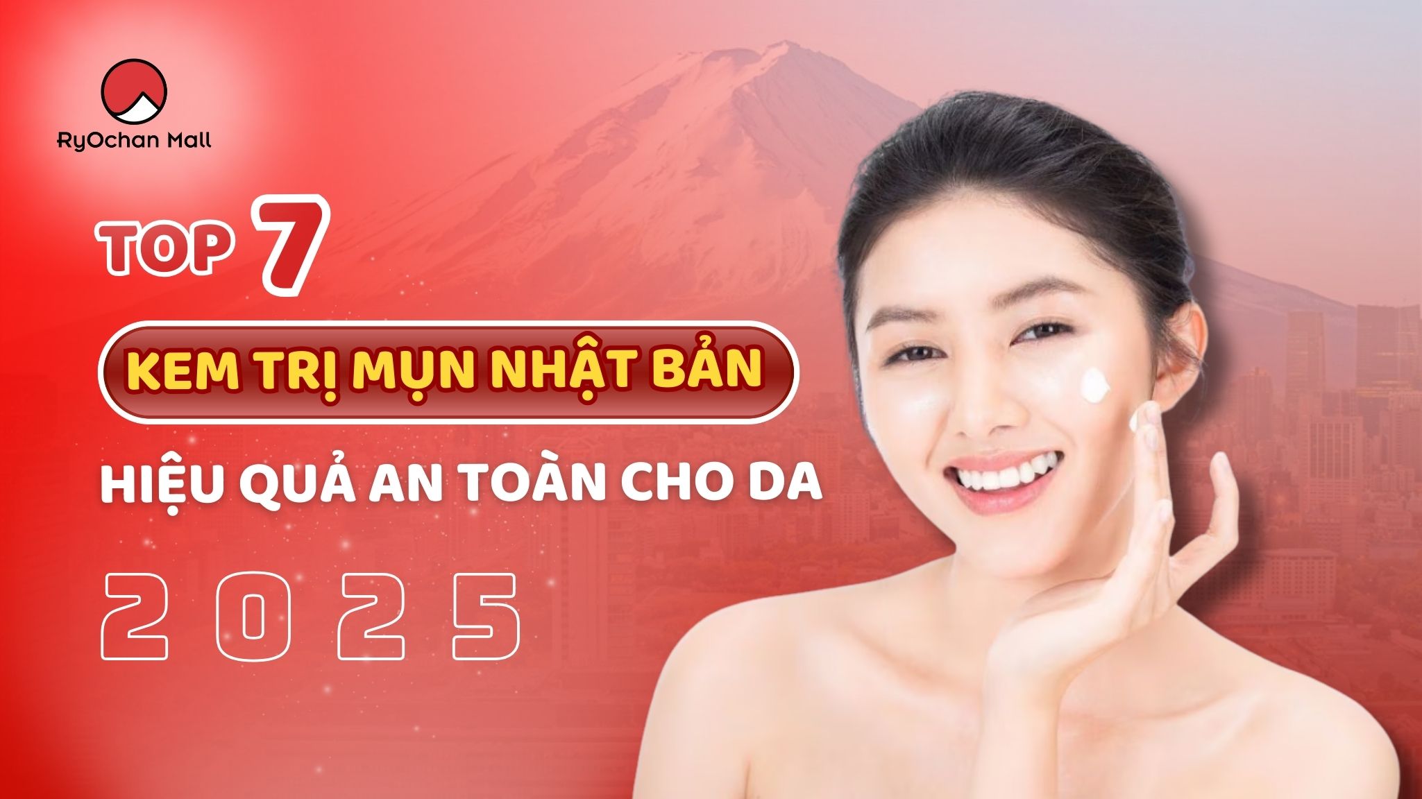 Top 7 Kem Trị Mụn Nhật Bản Hiệu Quả An Toàn Cho Da 2025
