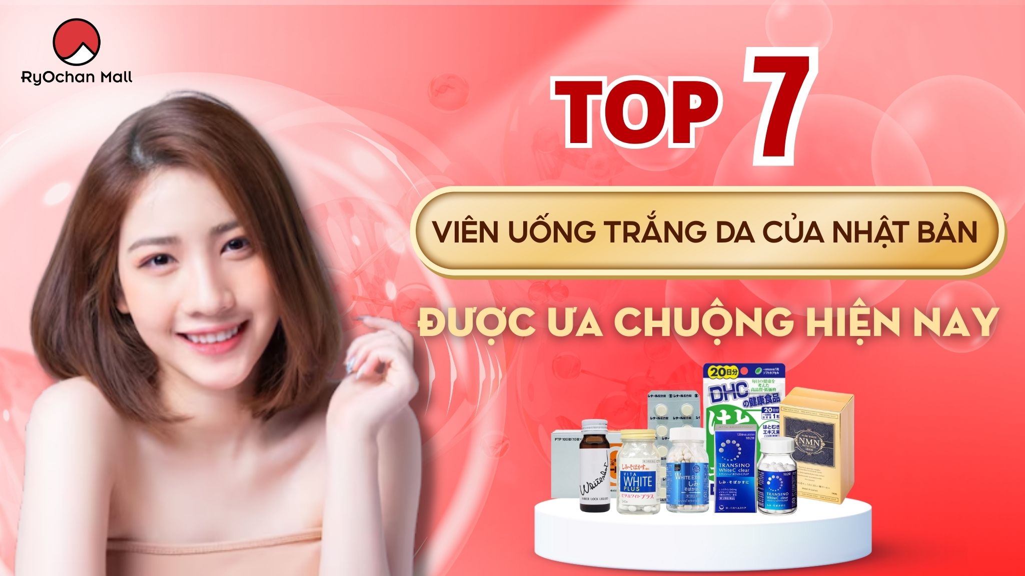 Top 7 Viên Uống Trắng Da Của Nhật Bản Được Ưa Chuộng Hiện Nay