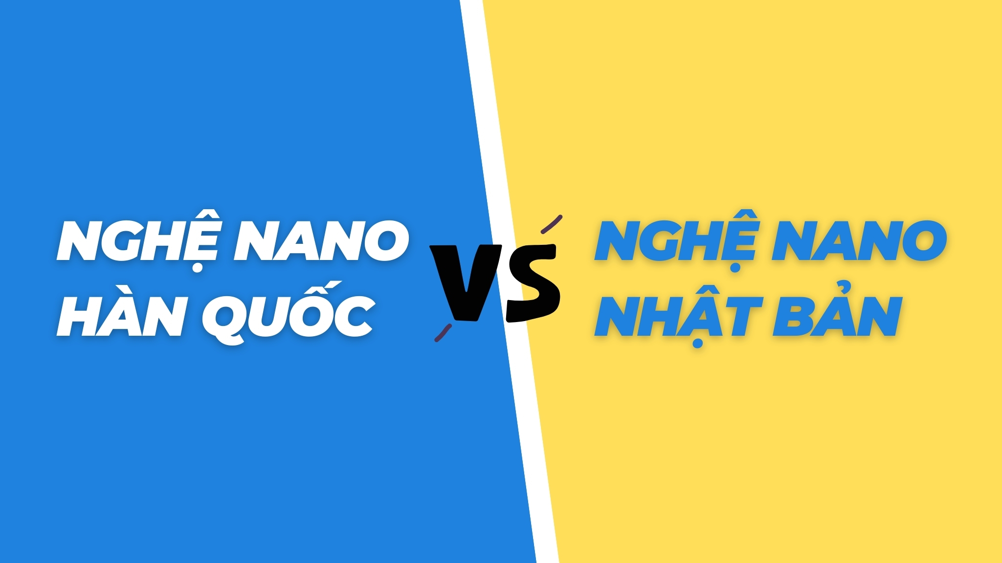 Tìm hiểu thông tin về nghệ Nano Nhật Bản và nghệ Nano Hàn Quốc 