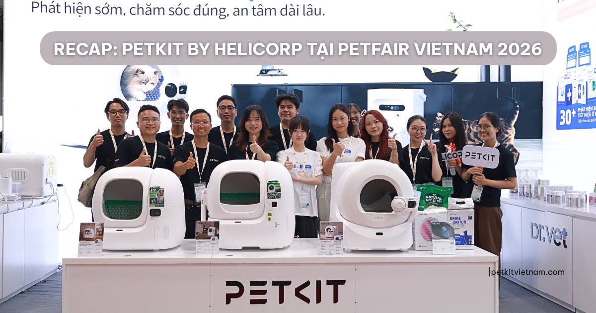 Recap 3 ngày sự kiện của PETKIT by HeLiCorp tại Petfair Vietnam 2026