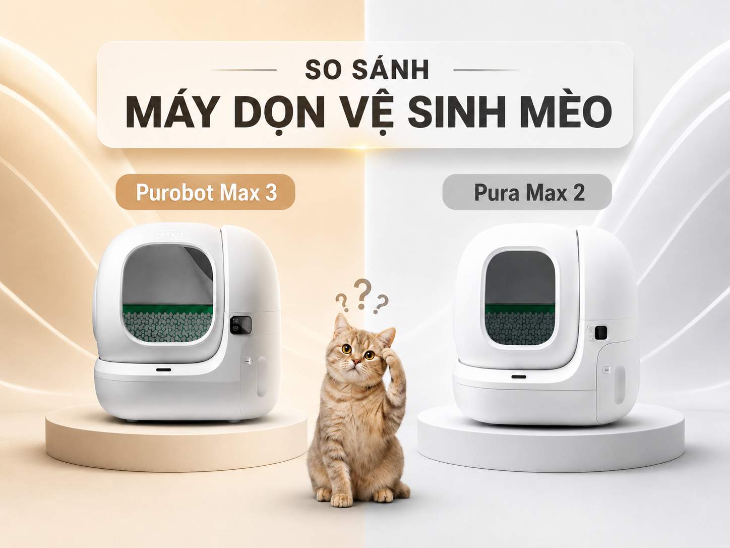 So sánh Purobot Max 3 và Pura Max 2: Máy dọn vệ sinh mèo nào phù hợp hơn?