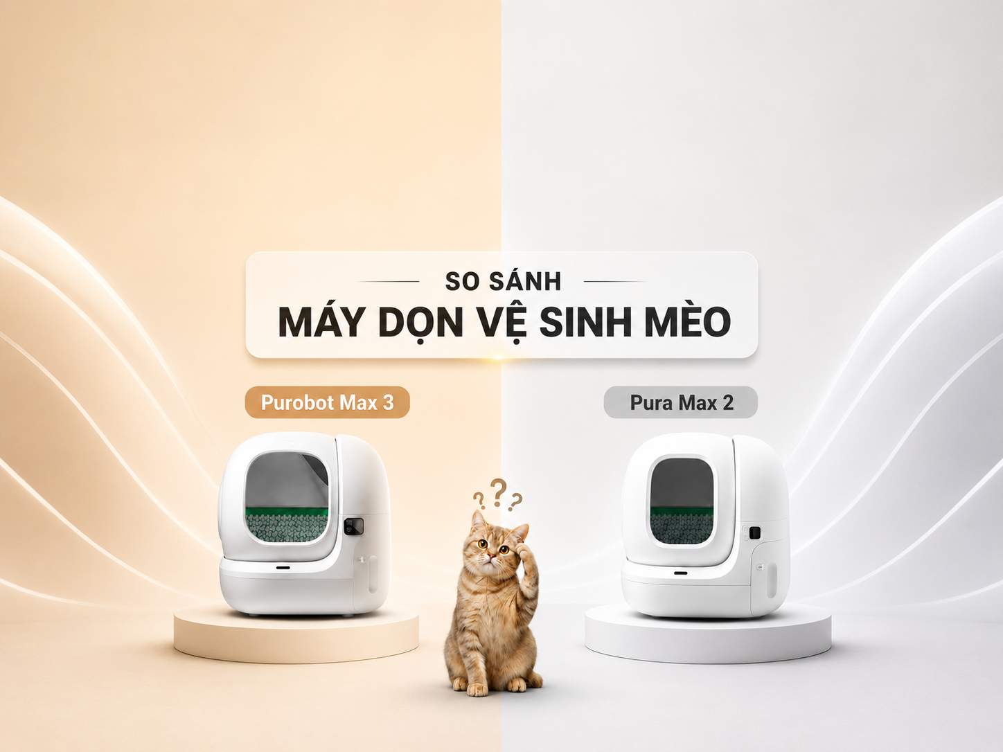 So sánh Purobot Max 3 và Pura Max 2: Máy dọn vệ sinh mèo nào phù hợp hơn?