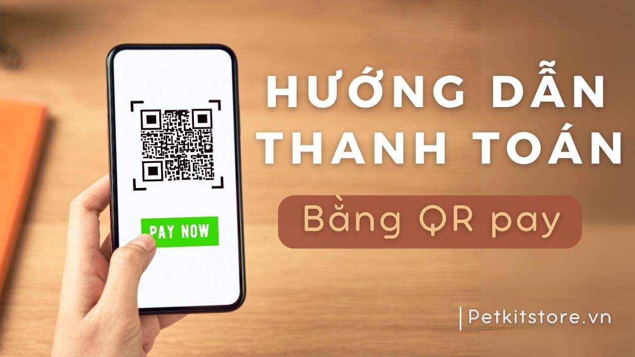 HƯỚNG DẪN ĐẶT HÀNG VÀ THANH TOÁN BẰNG MÃ QR