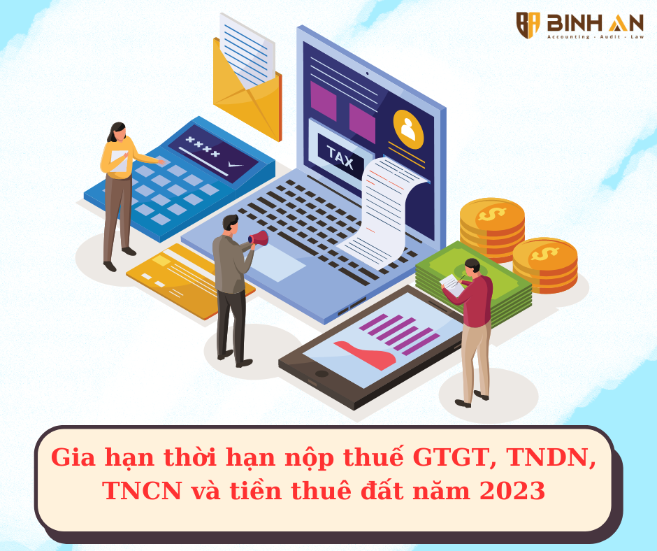 Chính thức: Gia hạn thời hạn nộp thuế GTGT, TNDN, TNCN năm 2023
