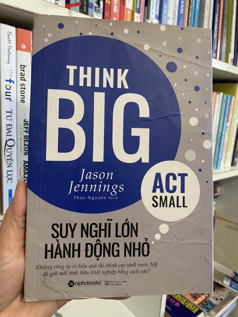 Think Big Act Small Suy Nghĩ Lớn Hành Động Nhỏ