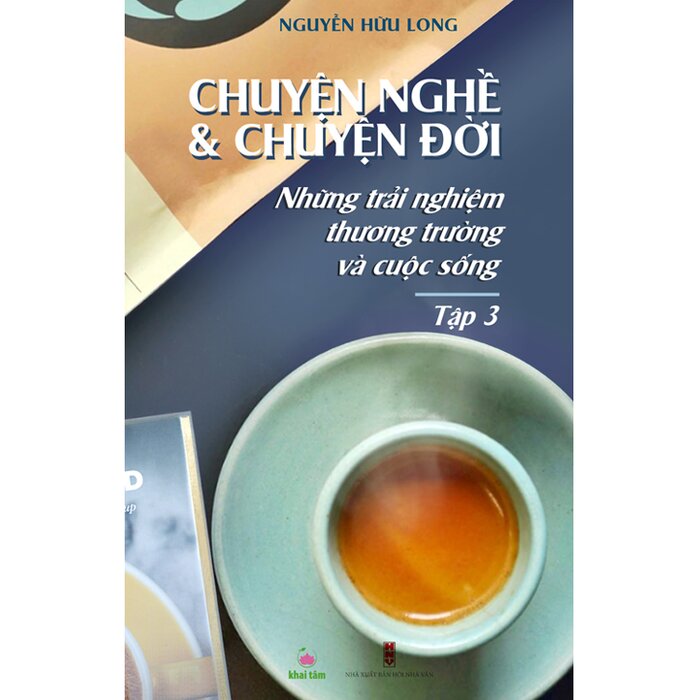 Chuyện nghề chuyện đời - Nguyễn Hữu Long Tập 3