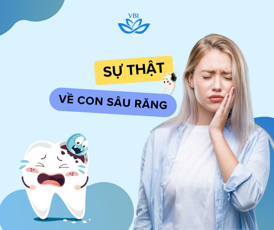 3 SỰ THẬT “RÙNG MÌNH” VỀ CON SÂU RĂNG MÀ BẠN KHÔNG NGỜ TỚI
