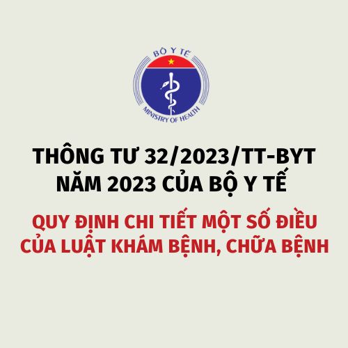 THÔNG TƯ 32/2023/TT-BYT QUY ĐỊNH CHI TIẾT MỘT SỐ ĐIỀU CỦA LUẬT KHÁM BỆNH, CHỮA BỆNH