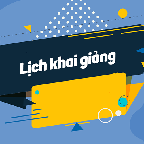 LỊCH KHAI GIẢNG