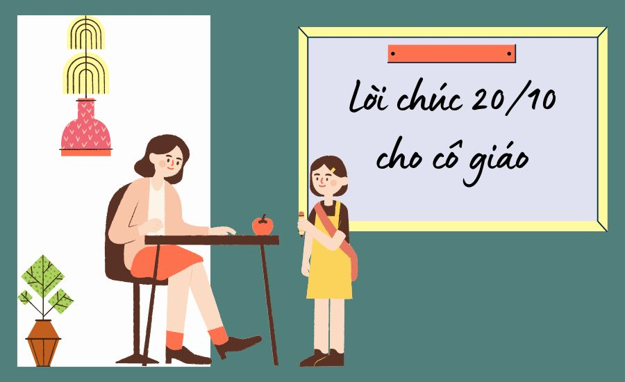 Gợi ý những lời chúc 20/10 cho cô giáo hay nhất Gợi ý những lời chúc 20/10 cho cô giáo hay nhất