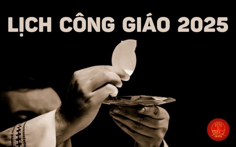 Lịch Công giáo 2025: Cập nhật đầy đủ các ngày lễ và mùa phụng vụ
