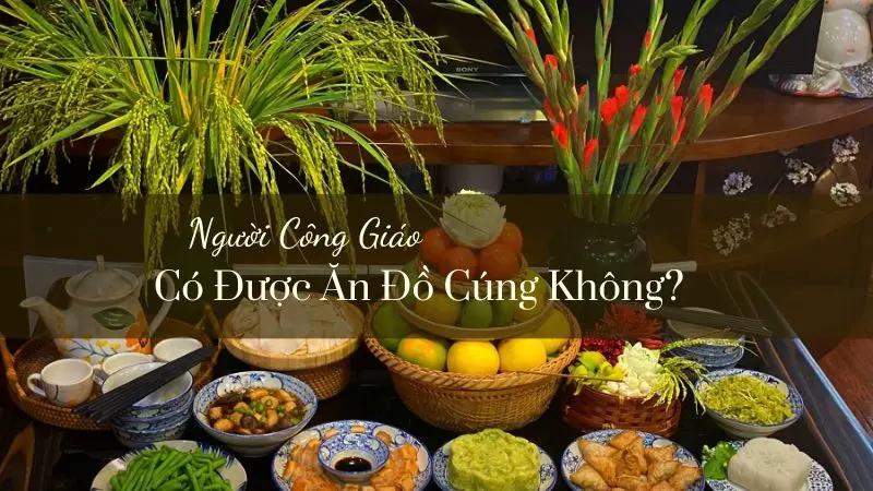 người Công giáo có được ăn đồ cúng không