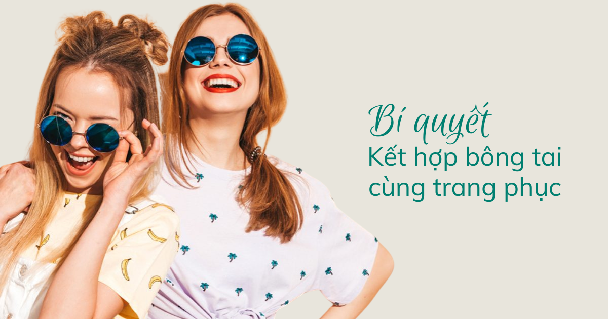 Tips chọn bông tai phù hợp với từng trang phục